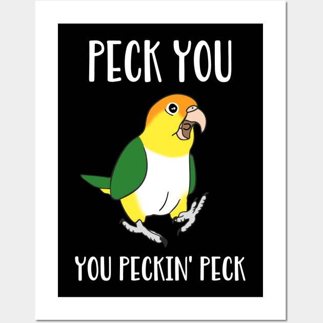 Peck you, you peckin peck - White Bellied Caique Wall Art by FandomizedRose